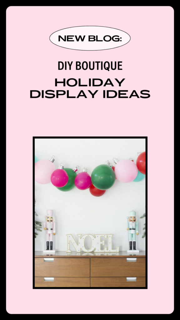 DIY Holiday Display Ideas | The Boutique Hub