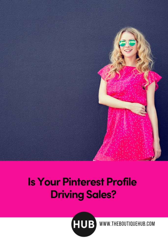 Is Your Pinterest Profile Driving Sales? - The Boutique Hub