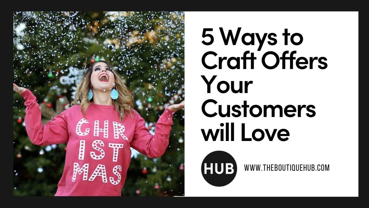 5 Ways to Craft Offers Your Customers will Love