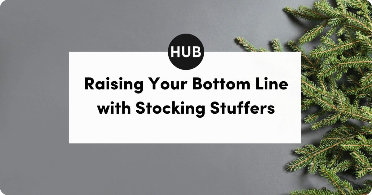 Raising Your Bottom Line with Stocking Stuffers