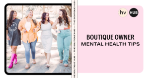 boutique owner mental health tips