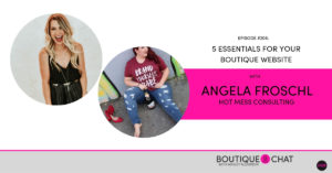 Episode #208- 5 Essentials For Your Website with Angela Froschl, Hot Mess Consulting