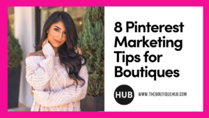 8 PInterest Marketing Tips for Boutiques