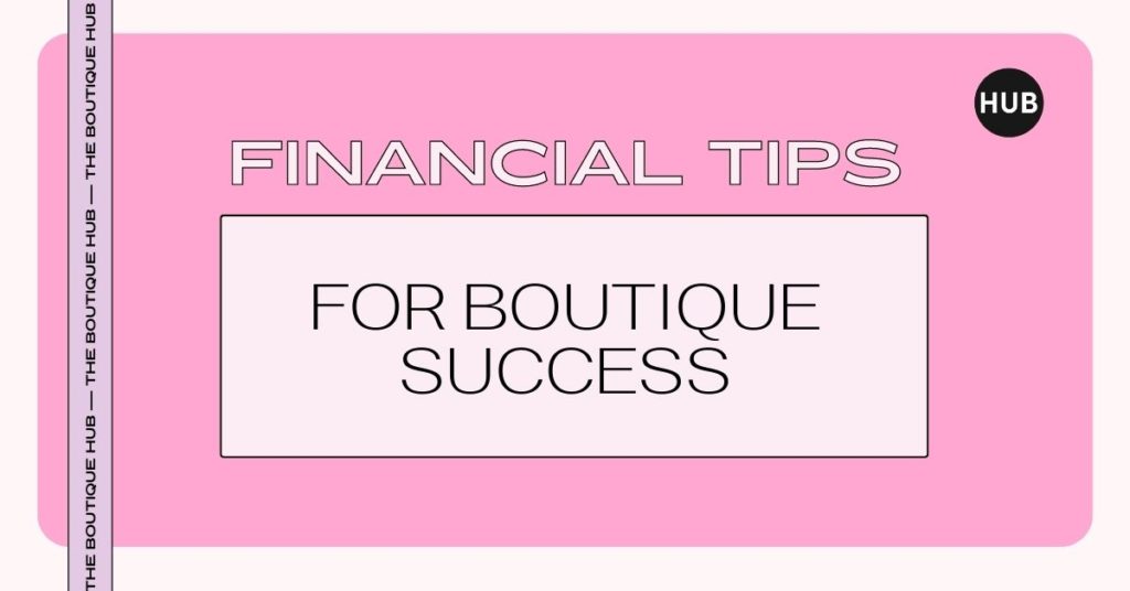 The 8 Financial Tips That Boutique Owners Must Know