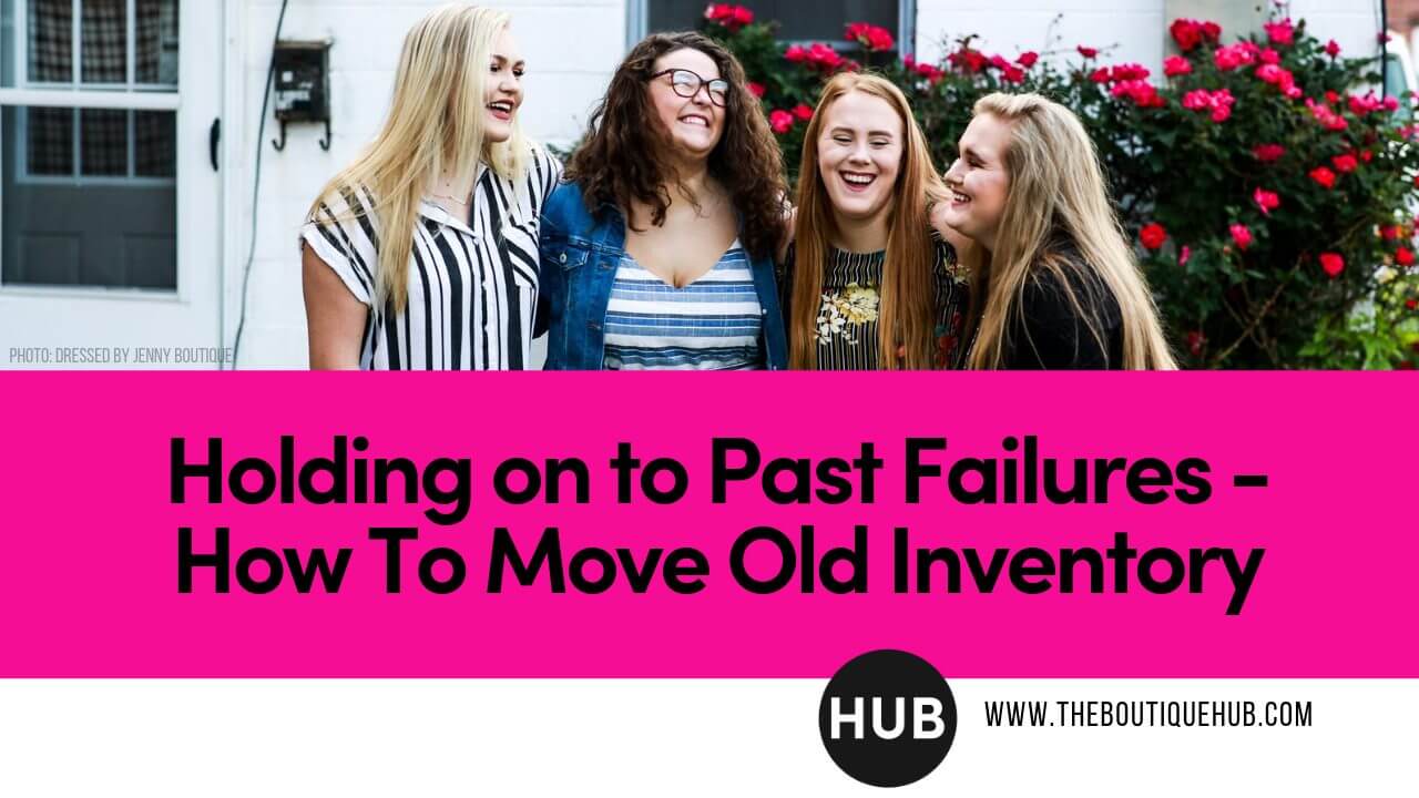 Boutique Tips Holding onto past failures