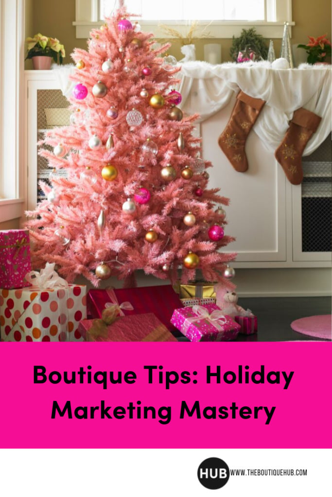 Boutique Tips: Holiday Marketing Mastery - The Boutique Hub