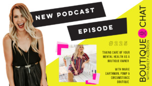 Episode #225: Taking Care of your Mental Health, with Marie Earthman, Pomp & Circumstance Boutique