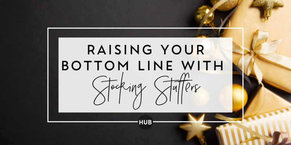 Raising Your Bottom Line with Stocking Stuffers