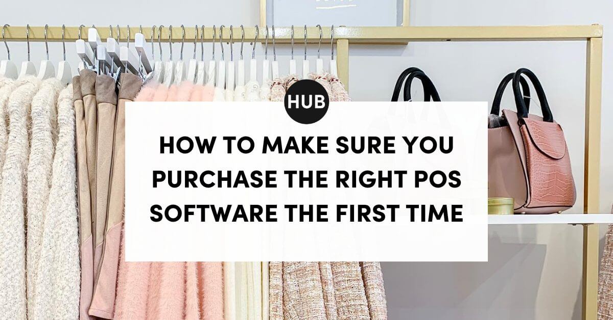 How to Make Sure You Purchase the Right POS Software the First Time