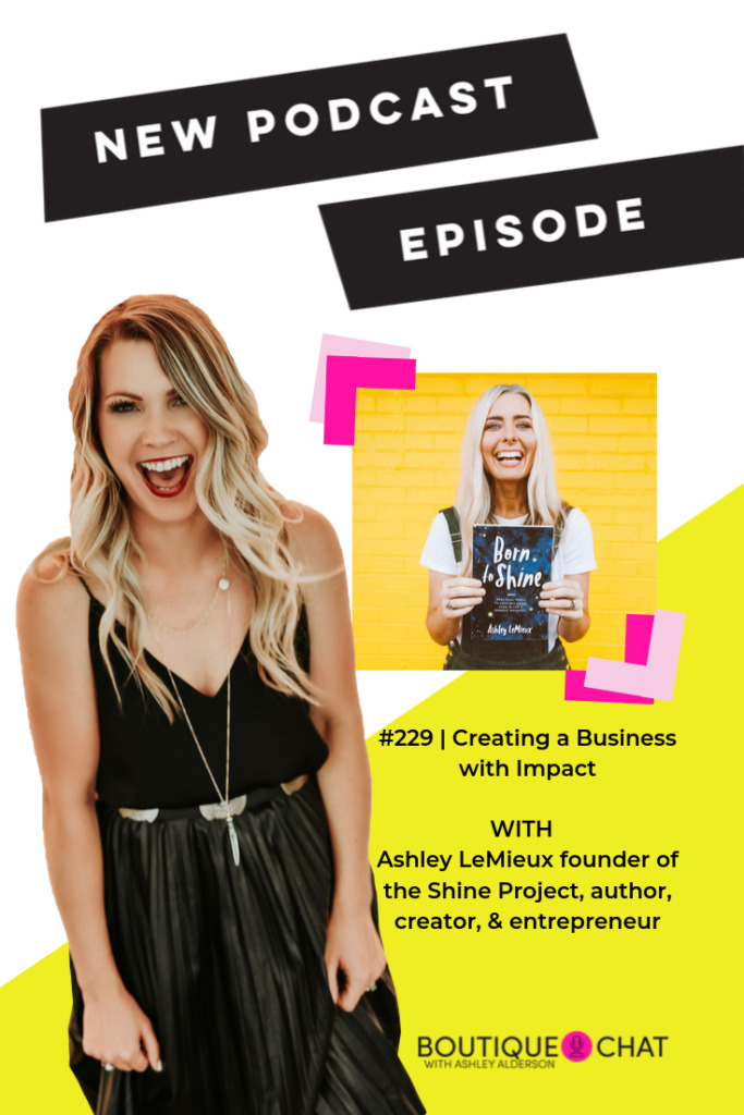 Boutique Chat Episode #229: Creating a Business with Impact with Ashley LeMieux, Author, Speaker, and Entrepreneur