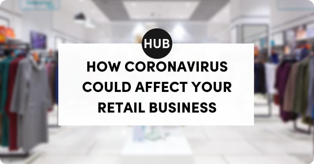 How Coronavirus Could Affect Your Retail Business