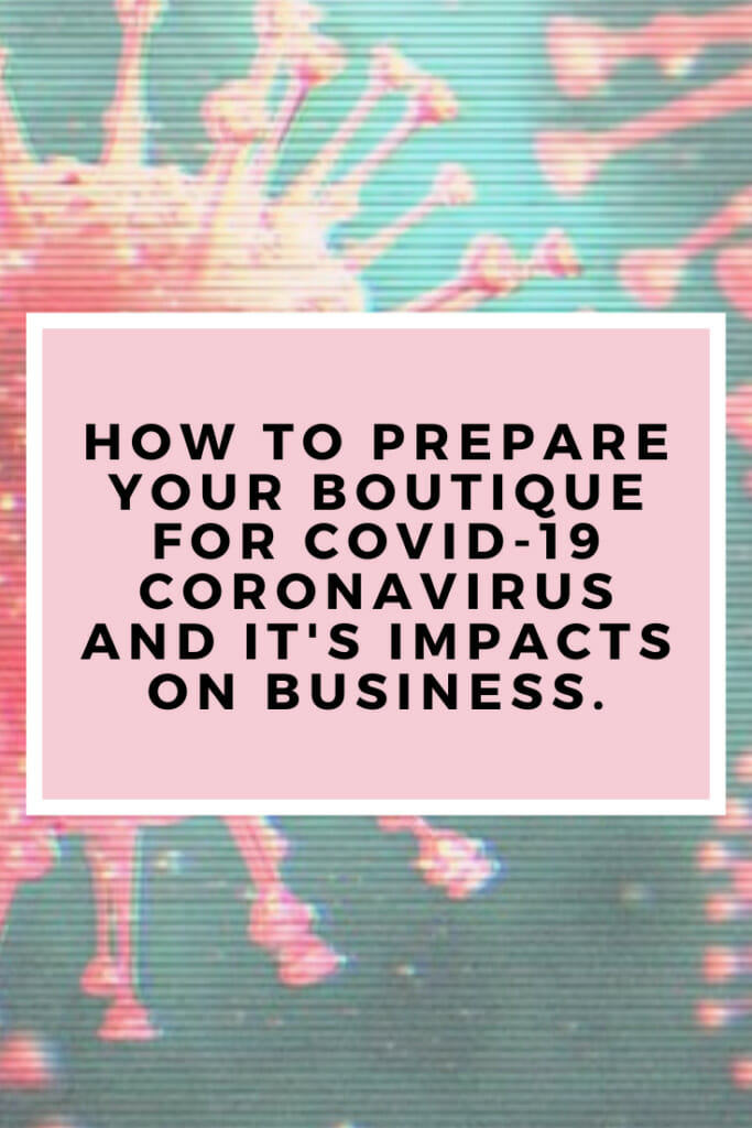 How to Prepare Your Boutique for COVID-19 Coronavirus and It's Impacts on Small Business.