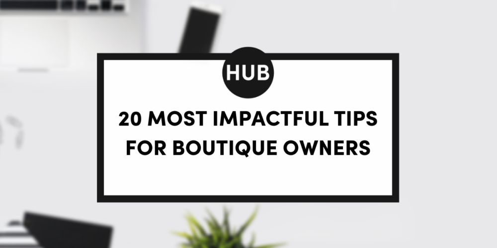 20 Most Impactful Tips for Boutique Owners