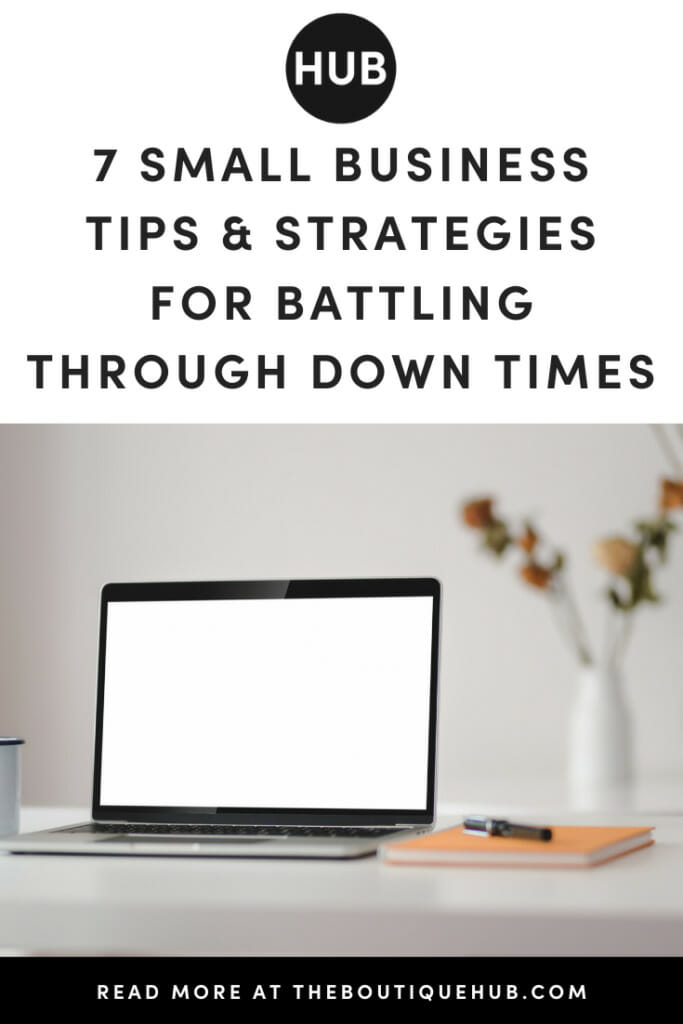 7 Small Business Tips & Strategies for Battling Through Down Times