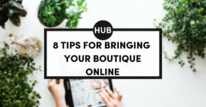 8 Tips for Bringing Your Boutique Online