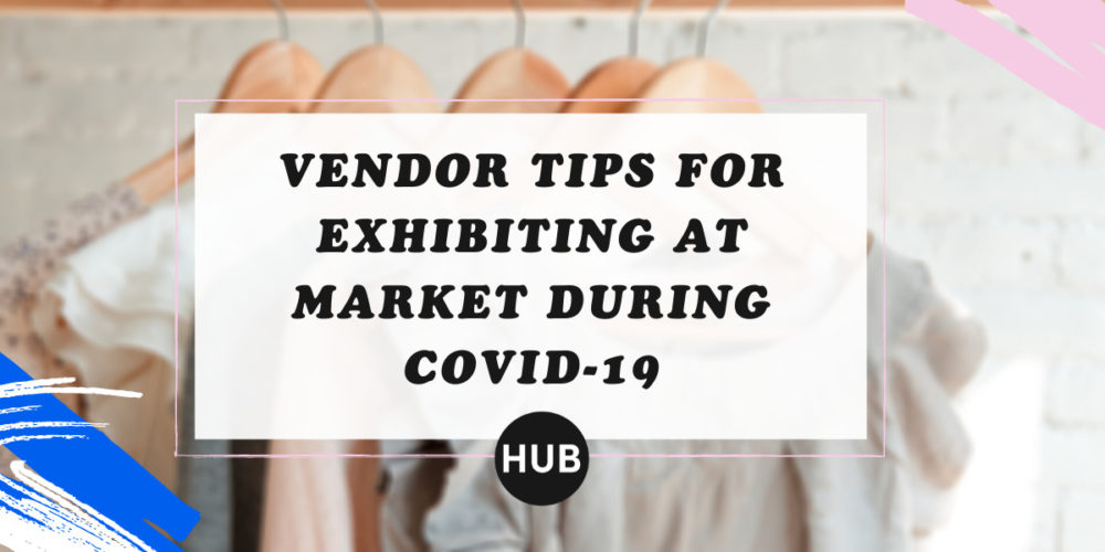 Vendor Tips for Exhibiting at Market During COVID-19