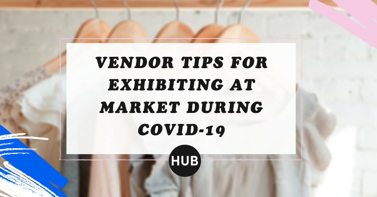 Vendor Tips for Exhibiting at Market During COVID-19