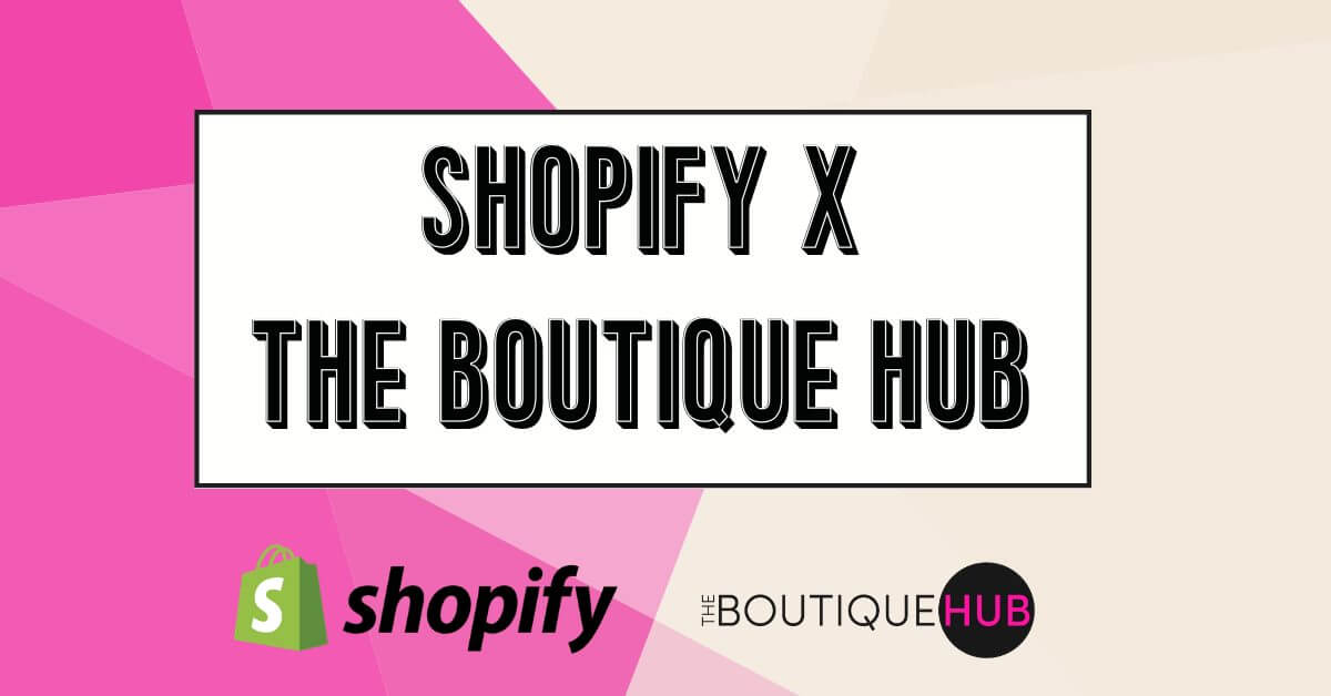 SHOPIFY RETAIL AND THE BOUTIQUE HUB ANNOUNCE NEW PARTNERSHIP