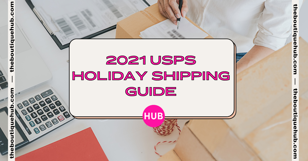 2021 USPS Holiday Shipping Guide - The Boutique Hub