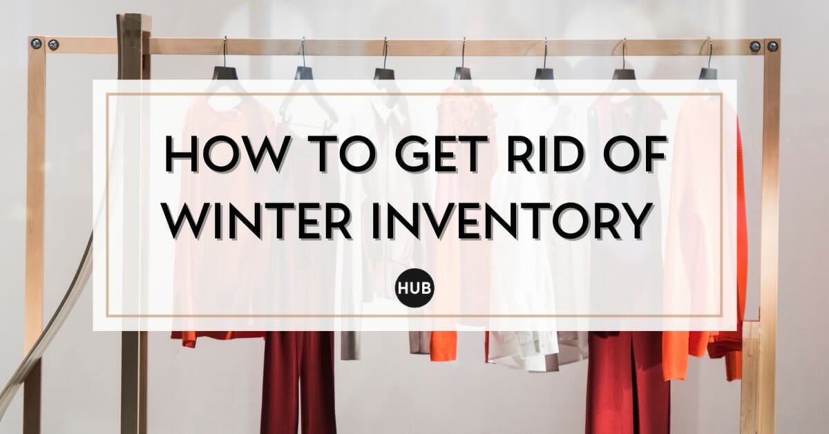 How to Get Rid of Winter Inventory