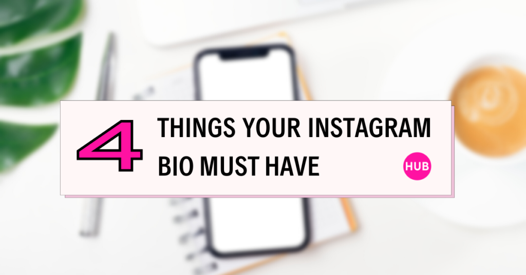 4 Things Your Instagram Bio Must-Have