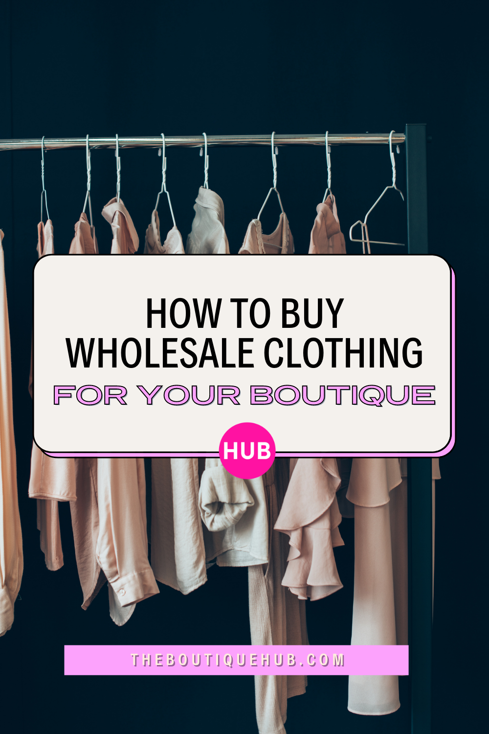 How To Buy Wholesale Clothing For Your Boutique The Boutique Hub