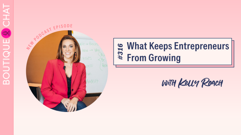 What Keeps Entrepreneurs From Growing | Boutique Chat Podcast