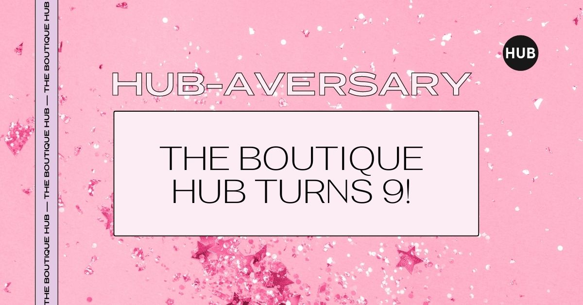 the boutique hub turns 9