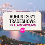August 2021 Tradeshows in Las Vegas | The Boutique Hub