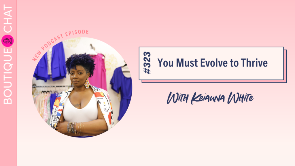 You Must Evolve to Thrive | Boutique Chat Podcast