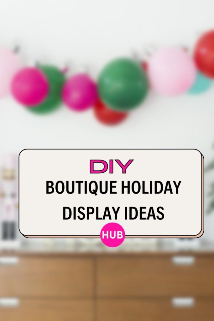 DIY Holiday Display Ideas | The Boutique Hub