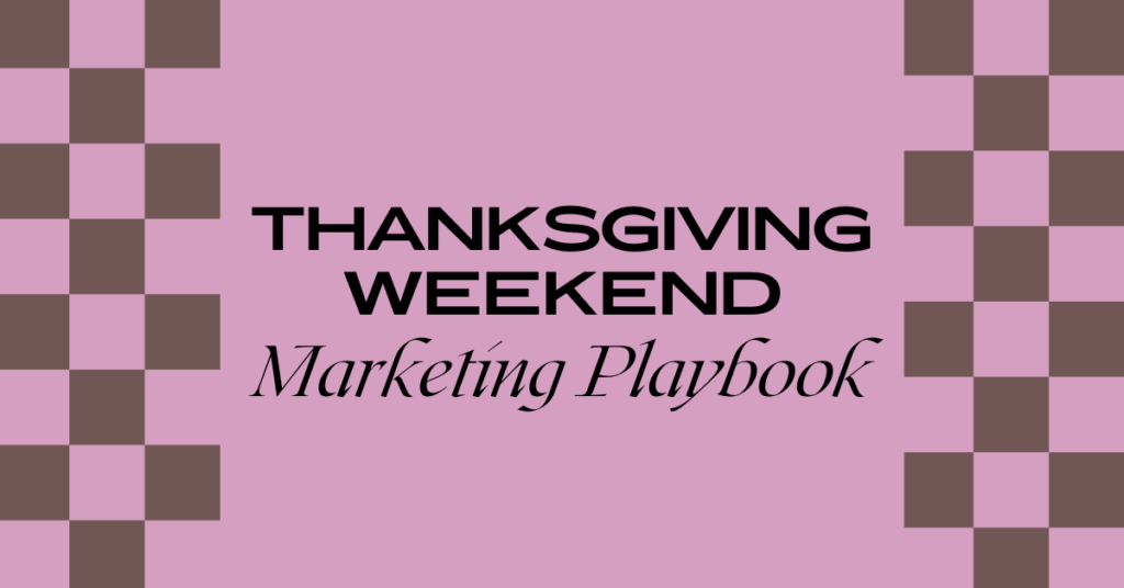Thanksgiving Weekend Marketing Playbook
