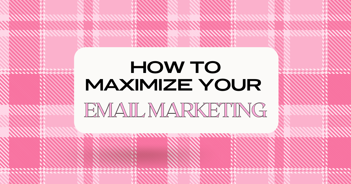 Maximize Your Email Marketing