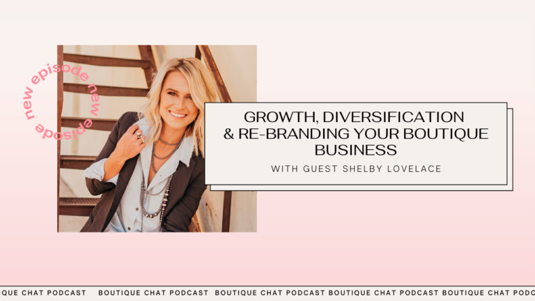 Growth, Diversification & Re-branding Your Boutique Business
