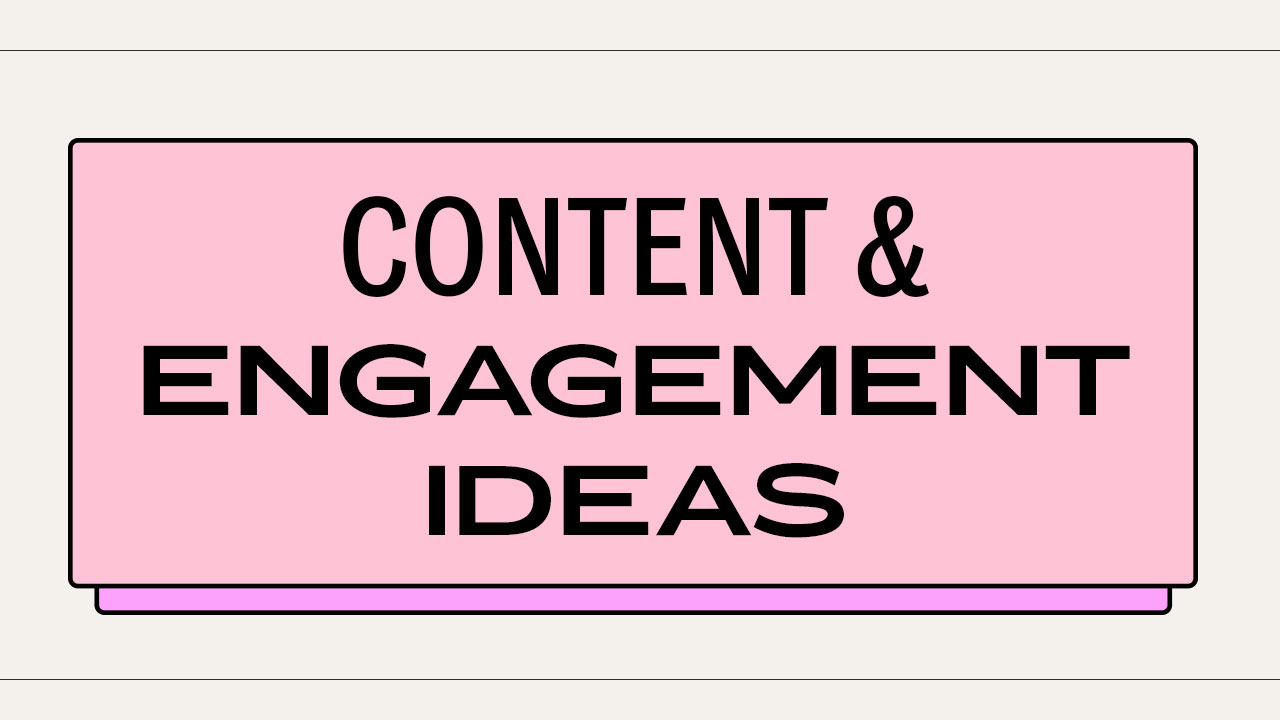 Content & Engagement Ideas