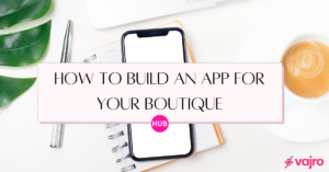 How to build an app for your boutique