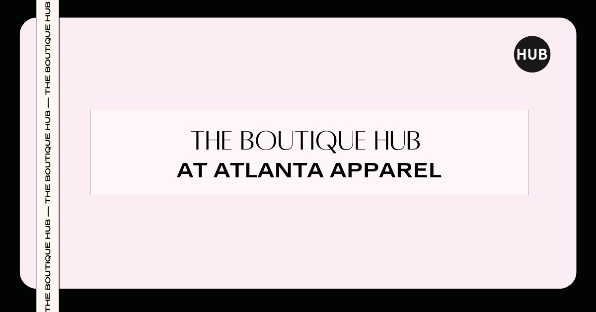 The Boutique Hub at Atlanta Apparel