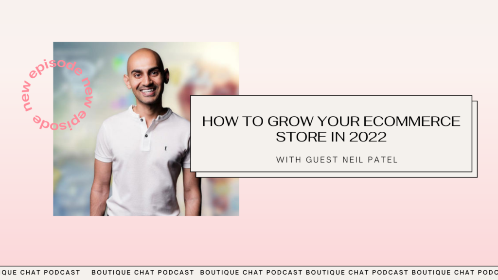 How To Grow Your eCommerce Store in 2022 with Neil Patel