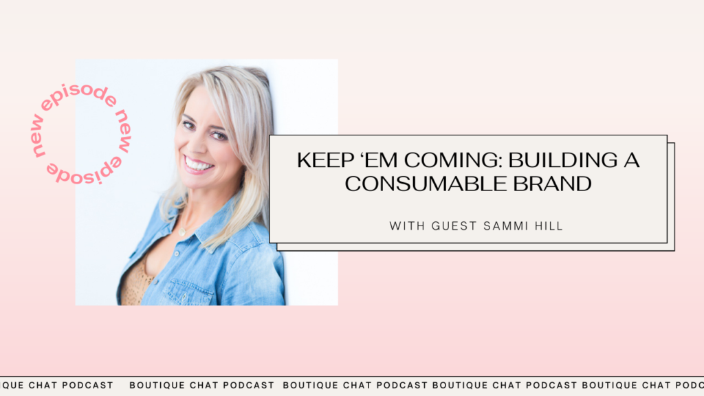 Keep ‘Em Coming: Building a Consumable Brand