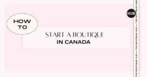 how to start a boutique in canada