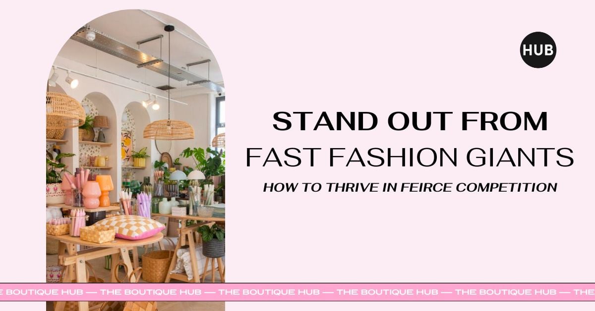 HOW BOUTIQUE CAN STAND OUT FROM FAST FASHION GIANTS