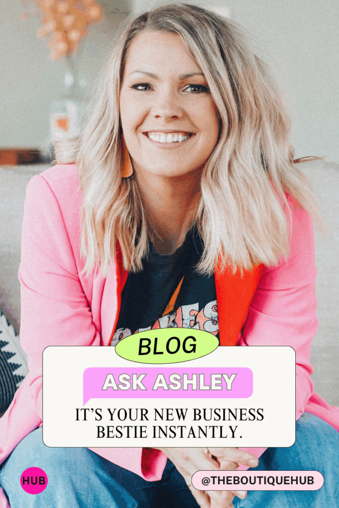 Meet Ask Ashley: Your Boutique Business Bestie is Here!