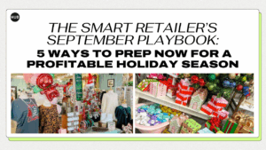 The Smart Retailer’s September Playbook: 5 Ways to Prep Now for a Profitable Holiday Season