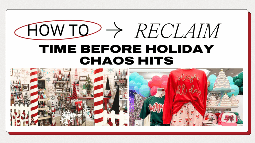 How to Reclaim Time Before Holiday Chaos Hits