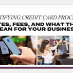 Demystifying Credit Card Processing: Rates, Fees, and What They Mean for Your Business