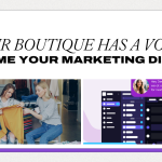 Your Boutique Has a Voice. It’s Time Your Marketing Did Too
