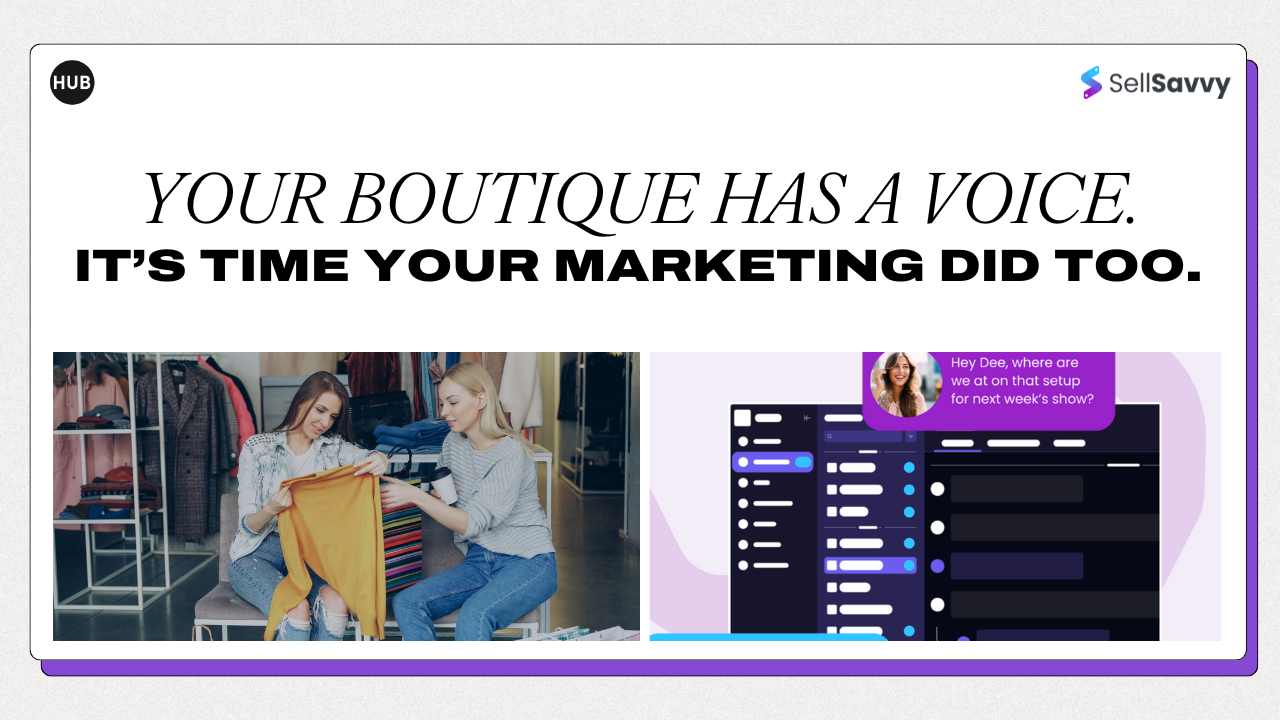 Your Boutique Has a Voice. It’s Time Your Marketing Did Too