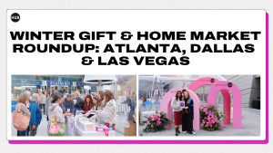 Winter Market Roundup: Atlanta, Dallas & Las Vegas A Boutique Hub Guide for Gift, Home & Lifestyle Retailers