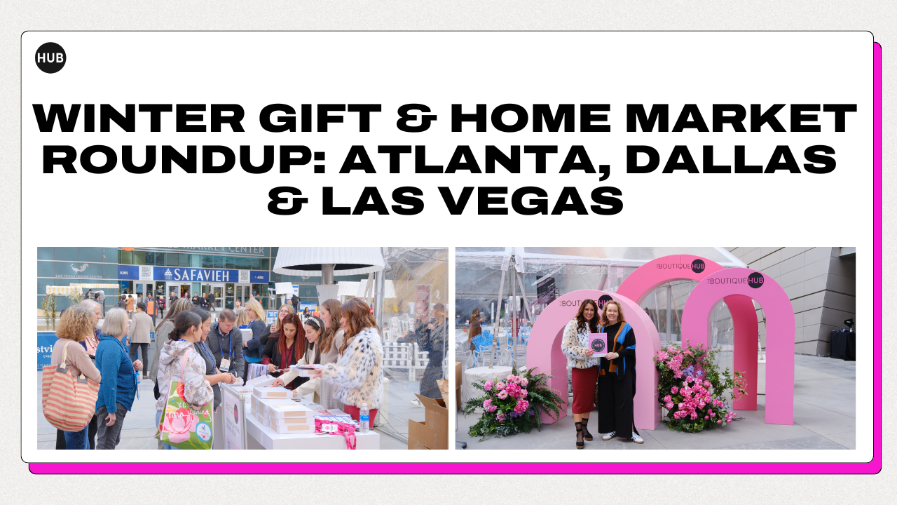 Winter Market Roundup: Atlanta, Dallas & Las Vegas A Boutique Hub Guide for Gift, Home & Lifestyle Retailers