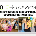 10 Costly Retail Mistakes Boutique Owners Make (And How to Fix Them With Retail Bootcamp)